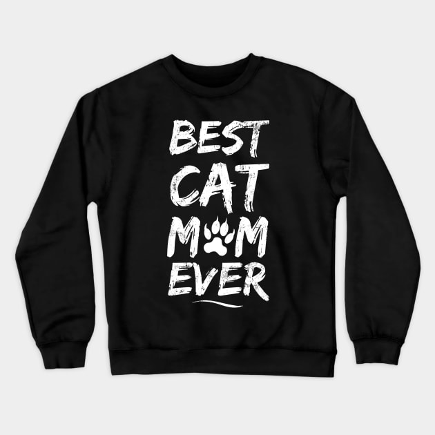 Best Cat Mom Ever - Cat Lover Kitten Mother's Day Gift Idea Crewneck Sweatshirt by PugSwagClothing